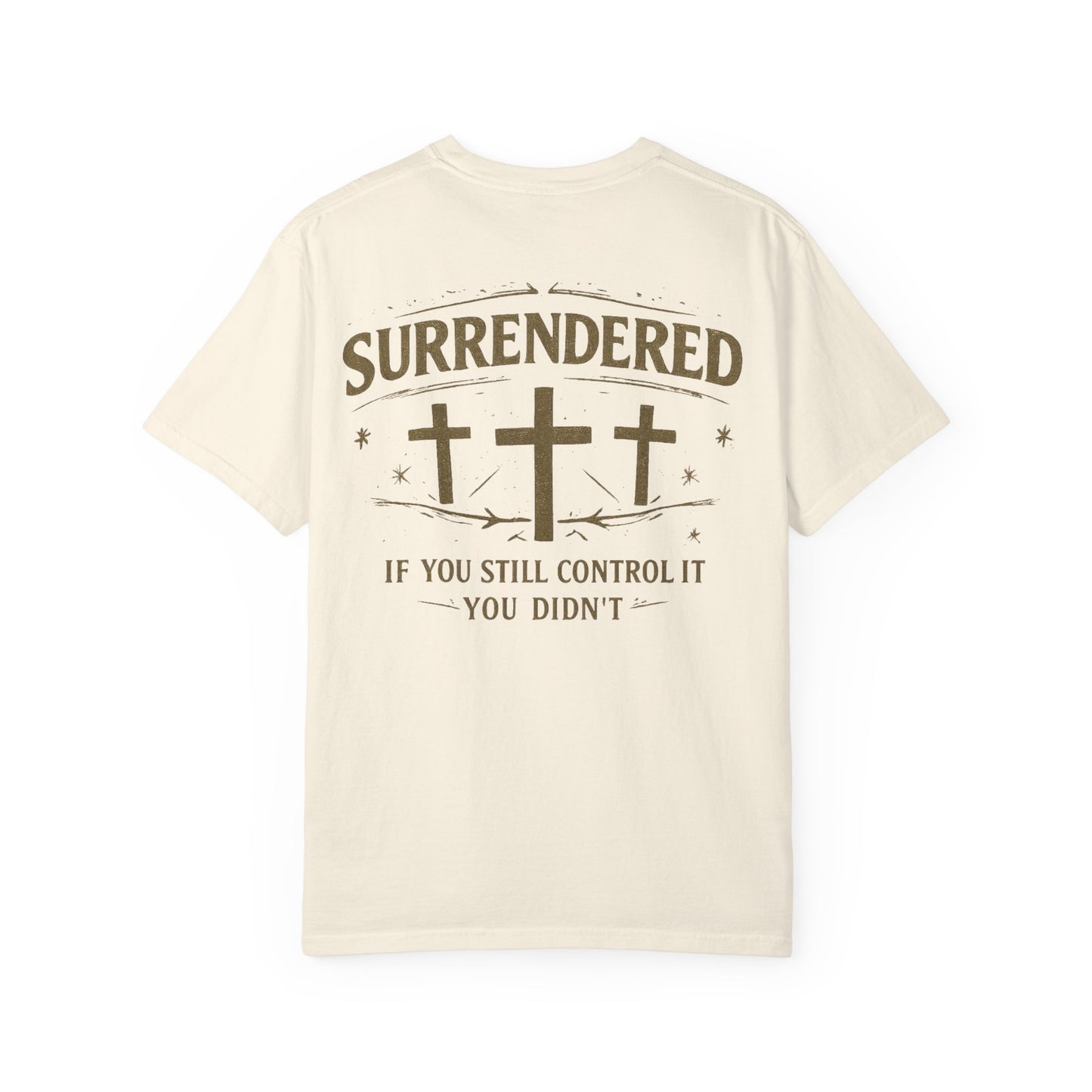 Surrendered Christian T-Shirt — “If You Still Control It, You Didn’t” | Comfort Colors® Ivory Tee