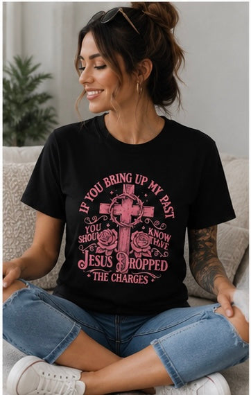 Jesus Dropped the Charges Christian T-Shirt