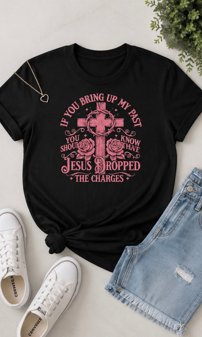 Jesus Dropped the Charges Christian T-Shirt