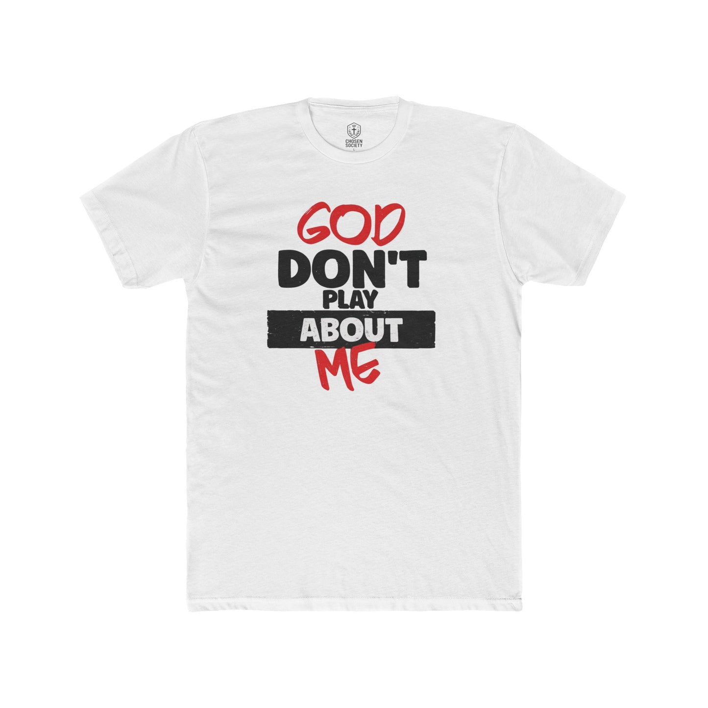God Don't Play About Me T-Shirt — Bold Faith Graphic Tee