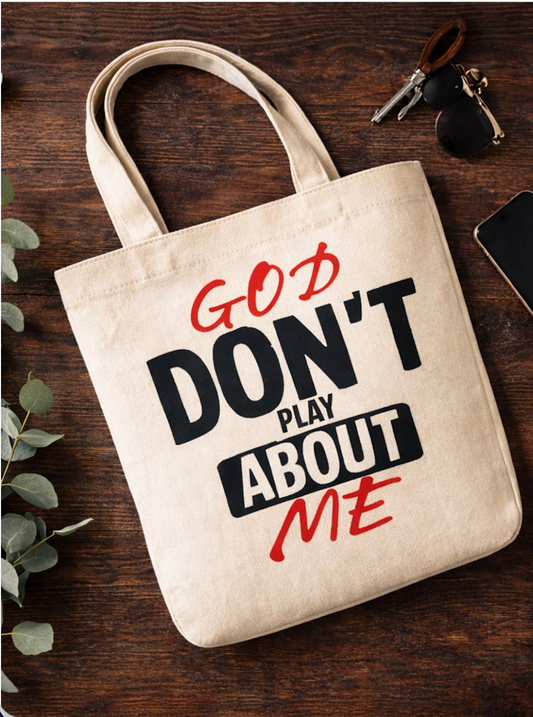God Don’t Play About Me Tote Bag | Faith Based Canvas Tote | Christian Everyday Bag